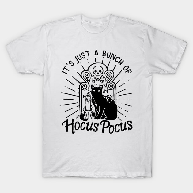 It's Just A Bunch Of Hocus Pocus T-Shirt by WhateverTheFuck